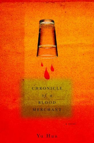 Chronicle of a Blood Merchant: A Novel – hardcover, 9780375422201, Yu Hua