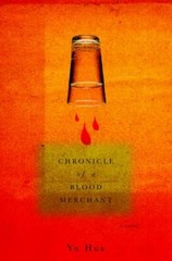 Chronicle of a Blood Merchant: A Novel – hardcover, 9780375422201, Yu Hua