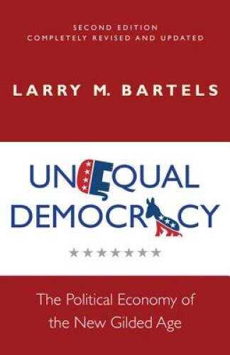 Unequal Democracy: The Political Economy of the New Gilded Age – Second E – GOOD