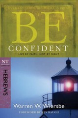 Be Confident (Hebrews): Live by Faith, Not by Sight (The BE Series Comm – GOOD
