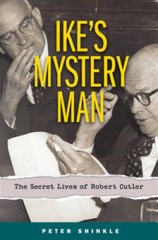 Ikes Mystery Man: The Secret Lives of Robert Cutler – Hardcover – ACCEPTABLE