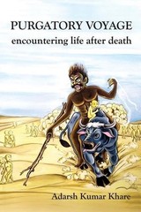 Purgatory Voyage: encountering life after death by Adarsh Kumar Khare (English)