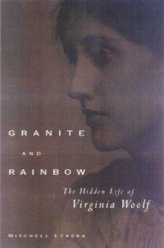 Granite and Rainbow : The Hidden Life of Virginia Woolf by Mitchell A. Leaska…