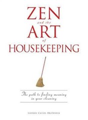 Zen and the Art of Housekeeping:- 9781598694499, paperback, Lauren Cassel Browne