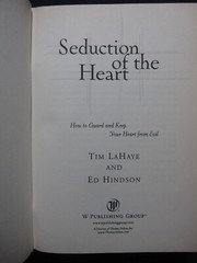 Seduction of the Heart LaHaye, Tim F. and Hindson, Edward E.