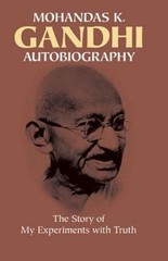 The Story of My Experiments with Truth by Mohandas K. Gandhi : An Autobiography