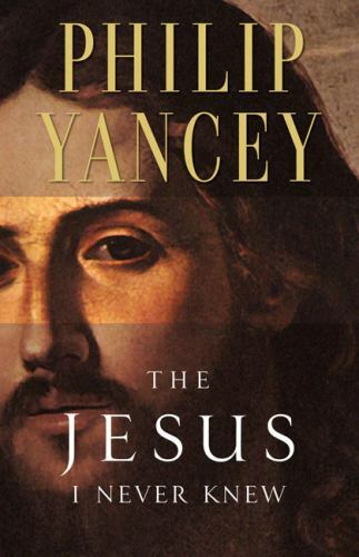 The Jesus I Never Knew – 031021923X, Philip Yancey, paperback