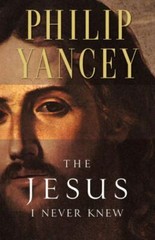 The Jesus I Never Knew – 031021923X, Philip Yancey, paperback