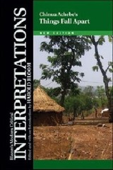 Chinua Achebe’s Things Fall Apart (Bloom’s Modern Critical Interpretations)