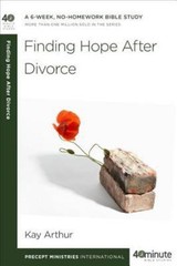 Finding Hope After Divorce; 40-Minute Bible S- Kay Arthur, 1601425589, paperback
