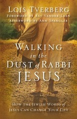 Walking in the Dust of Rabbi Jesus: How the Jewish Words of Jesus Can Change…