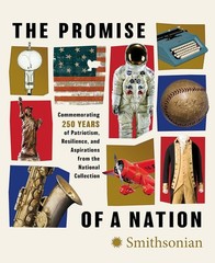 The Promise of a Nation: Commemorating 250 Years of Patriotism, Resili Hardcover