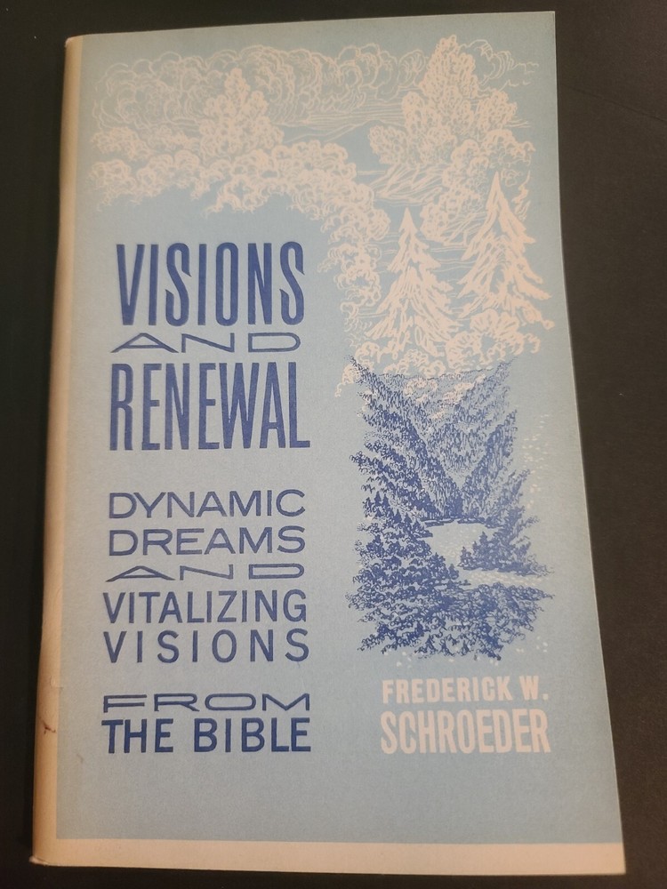 Visions and Renewal Dynamic dreams & visions From the Bible Frederick Schroeder