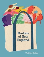 Markets of New England by Christine Chitnis