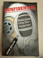John Nolan CONFIDENTIAL: BUSINESS SECRETS, GETTING THEIRS -OUT OF PRINT