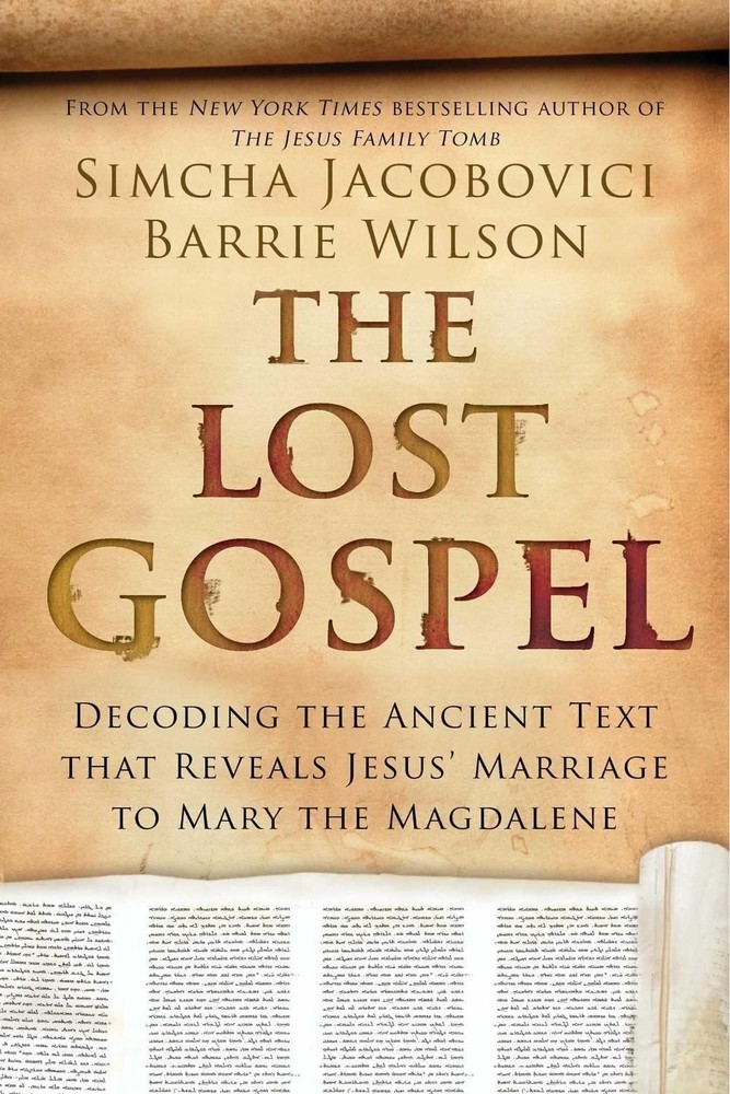 The Lost Gospel: Decoding the Ancient Text that Reveals Jesus’ Marriage to Mary