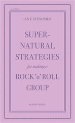 Supernatural Strategies for Making a Rock ‘n’ Roll Group: Second Edition (Paperb
