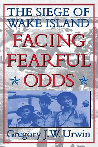 Facing Fearful Odds: The Siege of Wake Island – Paperback – GOOD