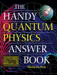 The Handy Quantum Physics Answer Book by Charles Liu: New
