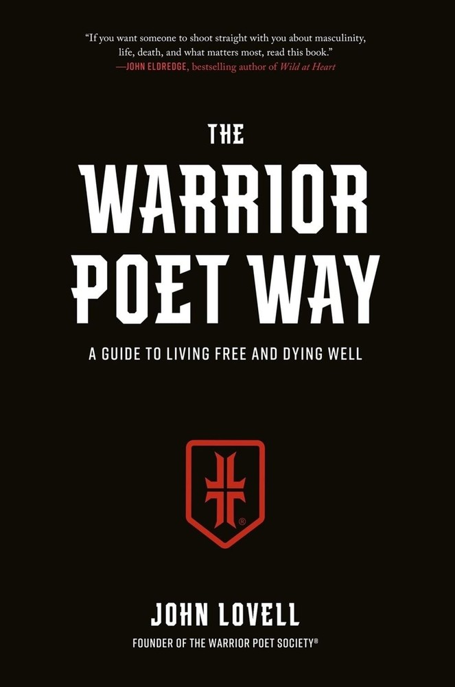 The Warrior Poet Way: A Guide to Living Free and Dying Well by John Lovell (Engl