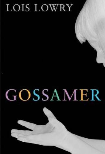 Gossamer – Hardcover By Lowry, Lois – VERY GOOD