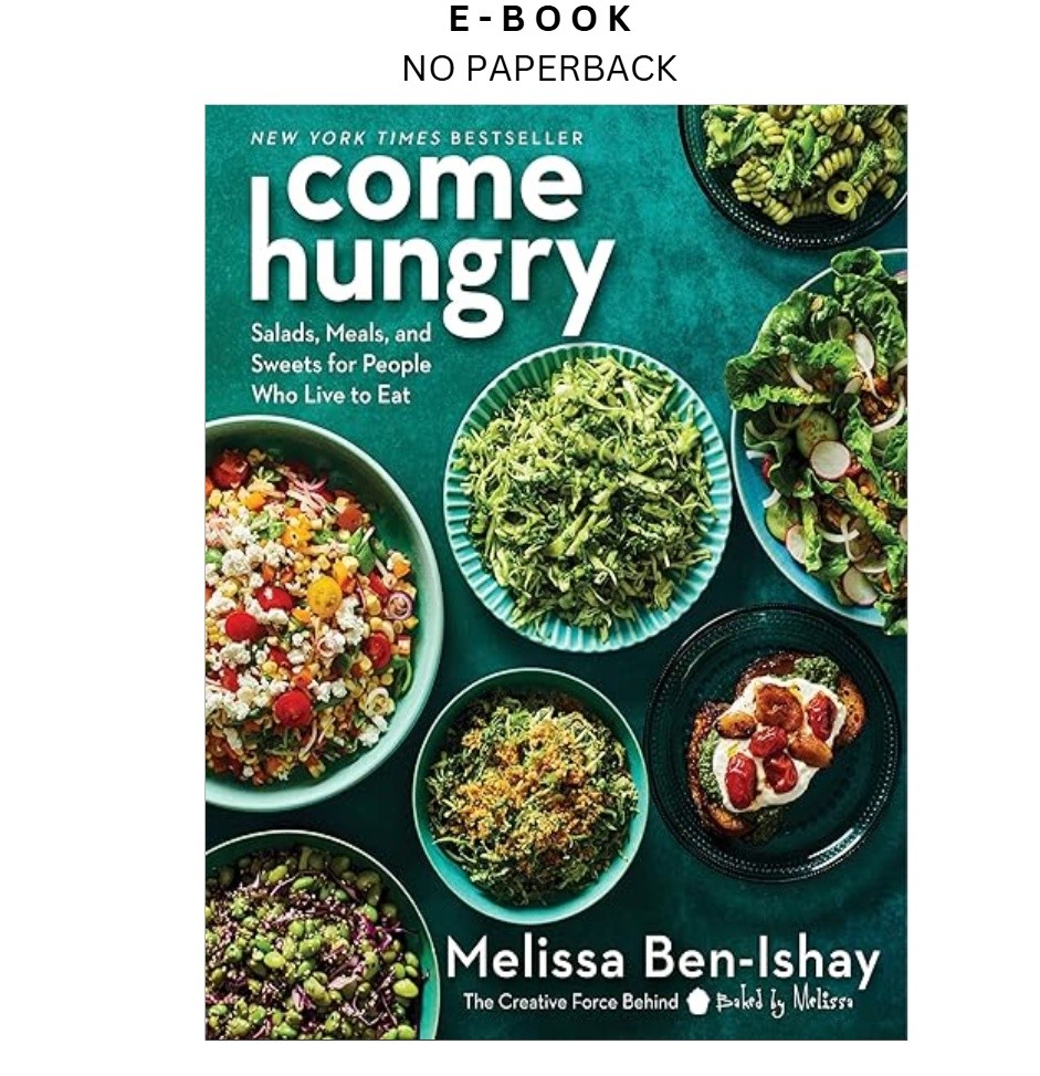Come Hungry: Veggie-Packed Recipes for Fresh, Flavorful , Melissa Ben-Ishay 2024