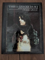 Nikki Sixx Signed “This Is Gonna Hurt” 1st Edition 2011 Autographed Motley Crue
