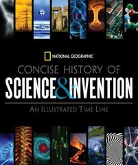 National Geographic Concise History of Science and Invention: An Illustrated…