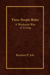 Three Simple Rules: A Wesleyan Way of Living – Hardcover By Rueben P. Job – GOOD