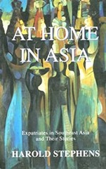 At Home in Asia : Expatriates in Southeast Asia and Their Stories