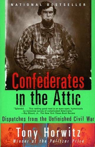 Confederates in the Attic: Dispatches from the Unfinished Civil War – GOOD
