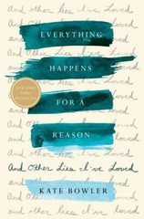 Everything Happens for a Reason: And- 9780399592065, Kate Bowler, hardcover, new