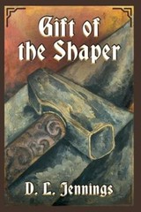 Gift Of The Shaper: Book One Of The Highglade Series