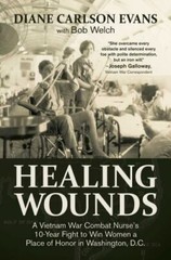 Healing Wounds: A Vietnam War Combat Nurse’s 10-Year Fight to Win Women a Place