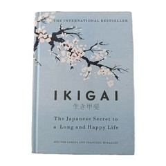 Ikigai: The Japanese Secret to a Long and Happy Life by Hector Garcia (Hardcover