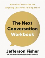 The Next Conversation Workbook: Practical Exercises for Arguing Less a Paperback