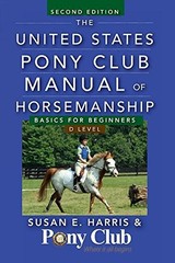 THE UNITED STATES PONY CLUB MANUAL OF HORSEMANSHIP: BASICS By Susan E. Harris VG