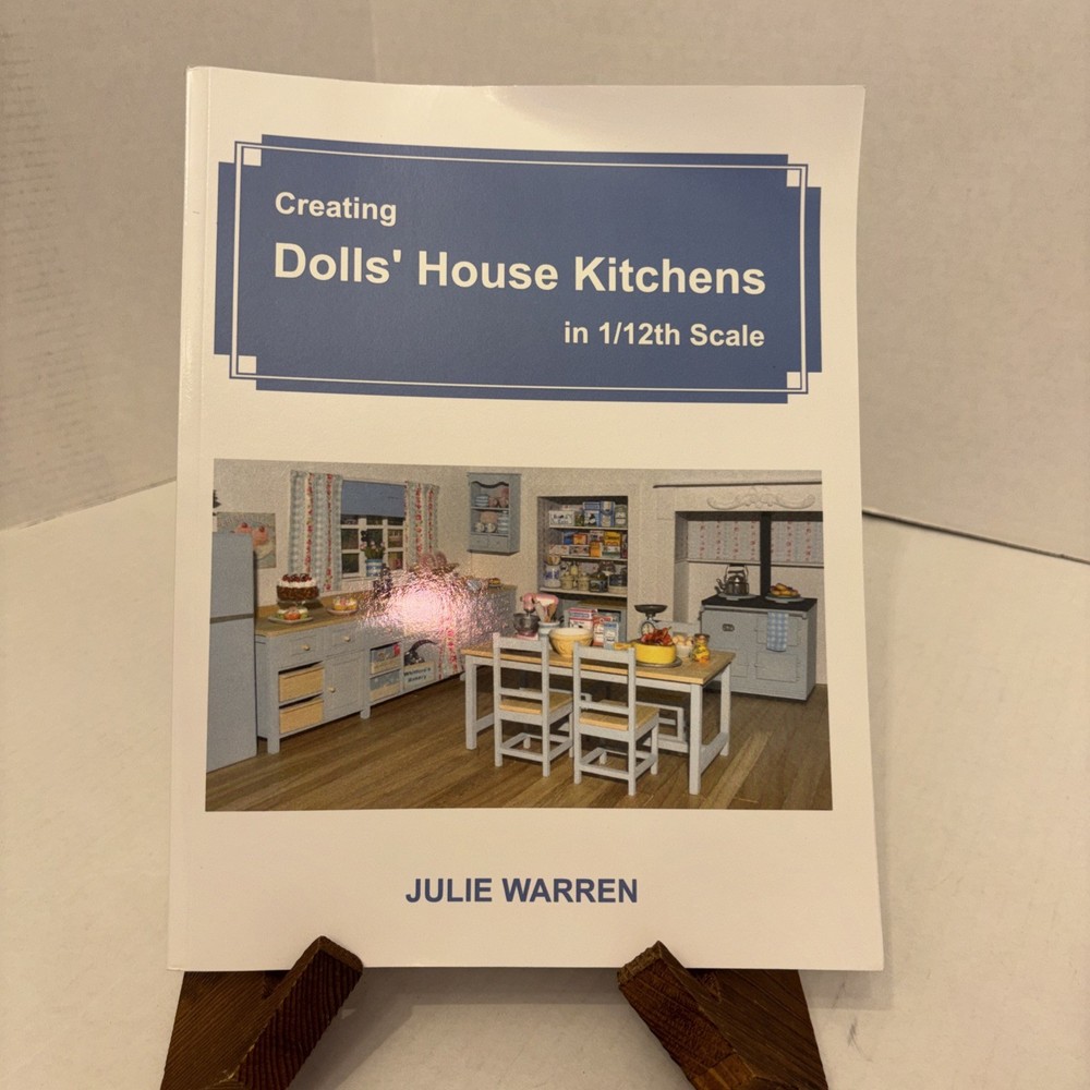 CREATING DOLLS’ HOUSE KITCHENS IN 1/12TH SCALE By Julie Warren **BRAND NEW**