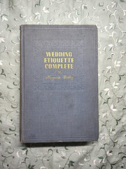 “Wedding Etiquette Complete” by Marguerite Bentley