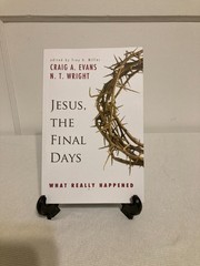 Jesus, the Final Days: What Really Happened by Evans, Craig A.; Wright, N. T.