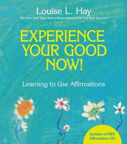 Experience Your Good Now!: Learning to Use Affirmations – Hardcover – VERY GOOD