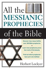 All the Messianic Prophecies of the Bible by Herbert Lockyer (English) Paperback