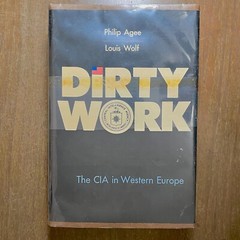 Dirty Work: The CIA in Western Europe by Philip Agee & Louis Wolf HC 0818402687