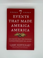 7 Events That Made America America – Larry Schweikart