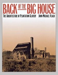 Back of the Big House: The Architecture of Plantation Slavery (Fred – VERY GOOD