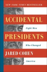 Accidental Presidents: Eight Men Who Changed America by Cohen, Jared