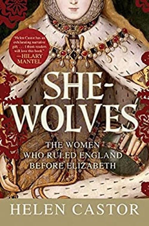 She-Wolves : The Women Who Ruled England Before Elizabeth Helen C